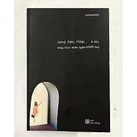 Seoul, Paris, Milan ... Ở Đâu Cũng Dính Muôn Ngàn Thính Bay - Tân Việt Books - Tân Nhã