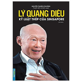 Lý quang diệu - kỷ luật thép của singapore