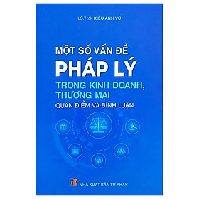 Một Số Vấn Đề Pháp Lý Trong Kinh Doanh Thương Mại (Quan Điểm Và Bình Luận)