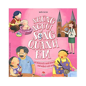 Những Người Sống Quanh Em - Bé Nhận Biết Nghề Nghiệp Phổ Biến Ở Việt Nam (Tập 3)