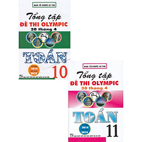 Combo Tổng Tập Đề Thi Olympic 30 Tháng 4 Toán 10 + 11 ( Từ 2014 Đến 2018)