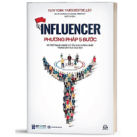 [Download Sách] BIZBOOKS - Sách INFLUENCER: Phương Pháp 5 Bước Để Trở Thành Người Có Tầm Ảnh Hưởng Nhất Trong Lĩnh Vực Của Bạn - MinhAnBooks