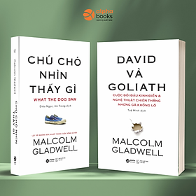 Combo David Và Goliath - Cuộc Đối Đầu Kinh Điển Và Nghệ Thuật Đốn Ngã Những Gã Khổng Lồ + Chú Chó Nhìn Thấy Gì - Lật Tẩy Những Góc Khuất Trong Cuộc Sống Xã Hội (Malcolm Gladwell)