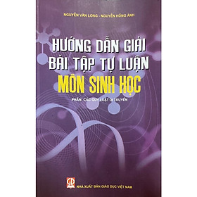 Hướng dẫn giải bài tập tự luận môn Sinh học – Phần:  Các quy luật di truyền