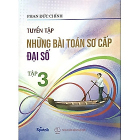  Tuyển tập các bài toán sơ cấp Đại số chọn lọc tập 3