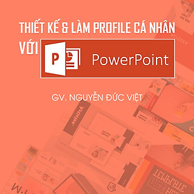 Thiết kế và làm profile cá nhân bằng Powerpoint