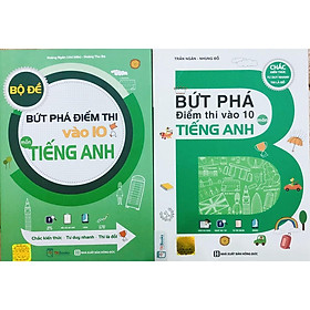 Sách - Bộ Đề Bứt Phá Điểm Thi Vào 10 Môn Tiếng Anh + Bứt Phá Điểm Thi Vào 10 Môn Tiếng Anh