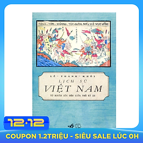 Lịch Sử Việt Nam Từ Nguồn Gốc Đến Giữa Thế Kỉ XX (Tái Bản)