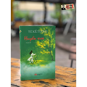 Hình ảnh [Ấn bản 2023] HUYỀN XƯA - Từ.Kế.Tường – Hanoi Books - NXB Văn Học.