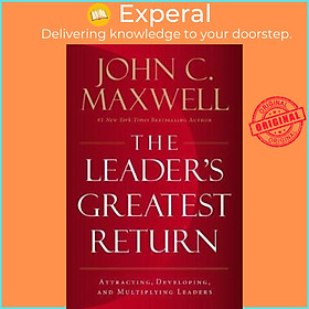 Sách - The Leader's Greatest Return : Attracting, Developing, and Multiplying by John C. Maxwell (US edition, paperback)
