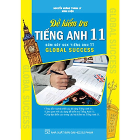 Hình ảnh  Đề Kiểm Tra Tiếng Anh 11 Bám Sát Sách Giáo Khoa  Global success