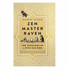 Zen Master Raven: The Teachings Of A Wise Old Bird