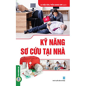 Kỹ Năng Sơ Cứu Tại Nhà (Tái bản 2024) - La Diệu Dân, Trần Giang Sơn dịch