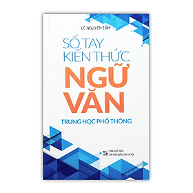 Sách – Sổ tay kiến thức Ngữ Văn Trung Học Phổ Thông