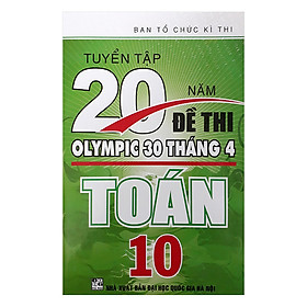 Tuyển Tập 20 Năm Đề Thi Olympic 30 Tháng 4 Toán 10