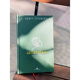(Bìa cứng) GATSBY VĨ ĐẠI – F. Scott Fitzgerald – Dịch giả Thiên Lương – Nxb Văn Học