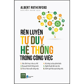 Sách Rèn Luyện Tư Duy Hệ Thống Trong Công Việc