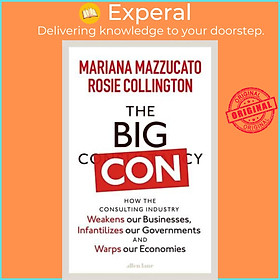 Sách - The Big Con How the Consulting Industry Weakens Our by Mariana Mazzucato,Rosie Collington (UK edition, Paperback)
