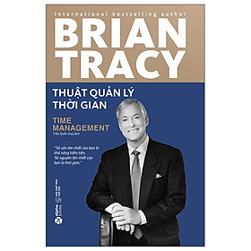 Thuật Quản Lý Thời Gian - Brian Tracy