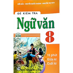 Hình ảnh Đề Kiểm Tra Ngữ Văn 8 - 15 Phút - Giữa Kì - Cuối Kì (Dùng Chung SGK Hiện Hành )