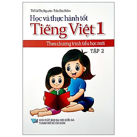 [Download Sách] Học Và Thực Hành Tốt Tiếng Việt Lớp 1 Theo Chương Trình Tiểu Học Mới - Tập 2