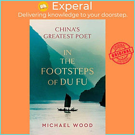 Hình ảnh Sách - In the Footsteps of Du Fu by Michael Wood (UK edition, hardcover)