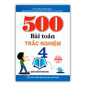 Sách - 500 Bài Toán Trắc Nghiệm 4 (Dùng Chung Cho Các Bộ SGK Hiện Hành)