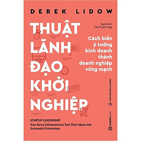 Hình ảnh Thuật Lãnh Đạo Khởi Nghiệp -  xây dựng một doanh nghiệp từ ý tưởng kinh doanh ban đầu đến lúc doanh nghiệp ấy có thể tạo ra lợi nhuận và tự tồn tại