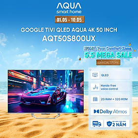 Google Tivi Aqua QLED 4K 50 inch AQT50S800UX - Freeship toàn quốc - Bảo hành 1 đổi 1 trong 730 ngày đối với lỗi màn hình - Hàng chính hãng