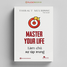 Master Your Life - Làm Chủ Sự Tập Trung