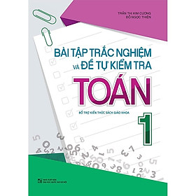 Hình ảnh Sách: Bài Tập Trắc Nghiệm Và Đề Tự Kiểm Tra Toán Lớp 1 -Bỗ Trợ Kiến thức Sách Giáo Khoa