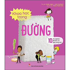 Sách Khoa Học Trong Đường - 10 Thí Nghiệm Dễ Làm Và Gây Sửng Sốt