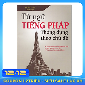 Từ Ngữ Tiếng Pháp Thông Dụng Theo Chủ Đề