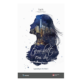Tạm Biệt Em Ổn!- Goodbye I’m Fine! (Tái Bản) - Tặng Kèm Sổ Tay