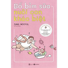 Bố Bỉm Sữa Nuôi Con Khác Biệt