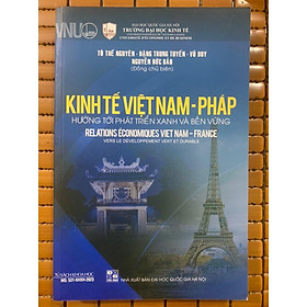 Sách - Kinh Tế Việt Nam – Pháp: Hướng Tới Phát Triển Xanh Và Bền Vững