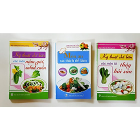 Combo 3 cuốn Kỹ thuật chế biến các món từ thủy hải sản - Nộm, gỏi, salad, cuốn - Món ăn ưa thích dễ làm