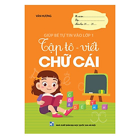 Sách - TẬP TÔ VIẾT CHỮ CÁI (Giúp bé tự tin vào lớp 1)