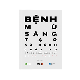 Sách Bệnh Mù Sáng Tạo Và Cách Chữa Nó