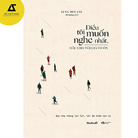 Sách - Điều Tôi Muốn Nghe Nhất, Dẫu Cho Tôi Giả Vờ Ổn