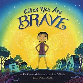 Sách - When You Are Brave by Pat Zietlow Miller (US edition, hardcover)
