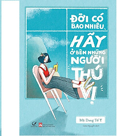 Sách - Đời Có Bao Nhiêu, Hãy ở Bên Những Người Thú Vị - Quảng Văn