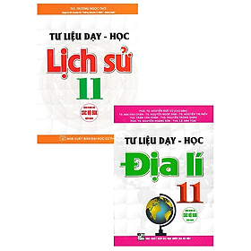 Combo Tư Liệu Dạy – Học Lịch Sử Lớp 11 + Tư Liệu Dạy – Học Địa Lí Lớp 11 (Bộ 2 Cuốn)