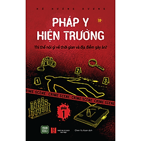 (Phần 1) PHÁP Y HIỆN TRƯỜNG - Thi Thể Nói Gì Về Thời Gian Và Địa Điểm Gây Án? - Hồ Hướng Dương - Chen Yu Xuan dịch - 1980 Books