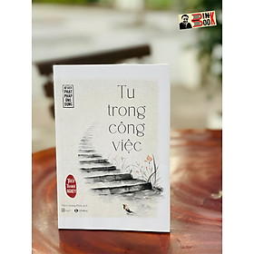 Tu trong công việc-thích thánh nghiêm–thái hà-nxb lao động