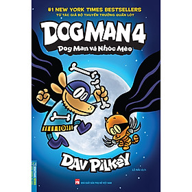 Dog Man 4 - Dog Man Và Nhóc Mèo (Bìa Mềm)