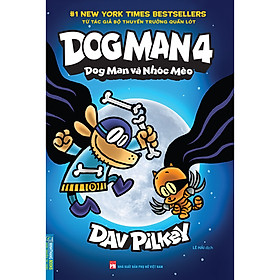 Sách Dog Man 4 - Dog Man Và Nhóc Mèo (Bìa Mềm)