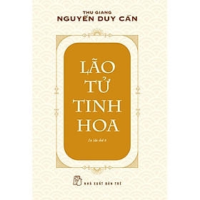 Thu Giang Nguyễn Duy Cần - Lão Tử Tinh Hoa - Nguyễn Thu