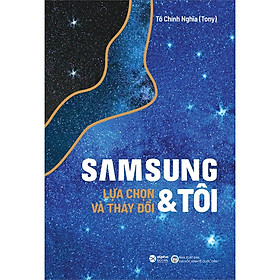 Nơi bán Samsung & Tôi - Lựa Chọn Và Thay Đổi (Tái Bản 2020) - Giá Từ -1đ