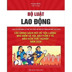 Hình ảnh sách Bộ Luật Lao Động Các Chính Sách Mới Về Tiền Lương, Bảo Hiểm Xã Hội, Bảo Hiểm Y Tế, Bảo Hiểm Thất Nghiệp Năm 2020